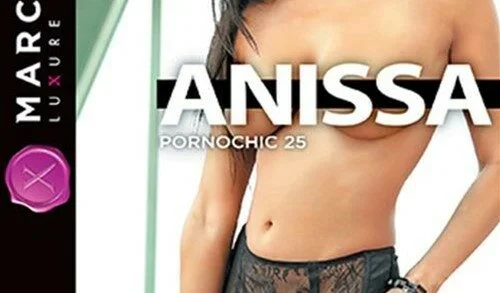 Dorcel – Pornochic 25 – Anissa Kate (2015)