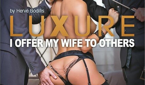 Dorcel – Luxure – I Offer My Wife to Others (2017)