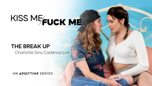 KissMeFuckMe – Cadence Lux And Charlotte Sins – The Break Up