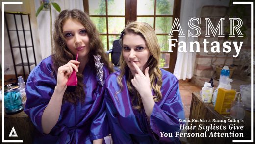 ASMRFantasy – Elena Koshka And Bunny Colby – Hair Stylists Give You Personal Attention