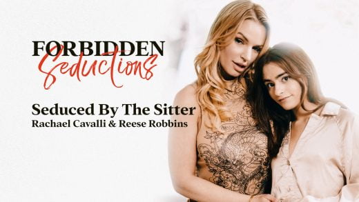 ForbiddenSeductions – Rachael Cavalli And Reese Robbins – Seduced By The Sitter