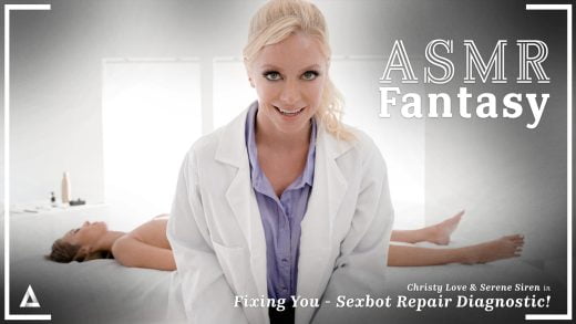 ASMRFantasy – Christy Love And Serene Siren – Fixing You – Sexbot Repair Diagnostic!