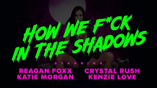 MylfFeatures – Reagan Foxx, Crystal Rush And Kenzie Love – How We Fuck In The Shadows