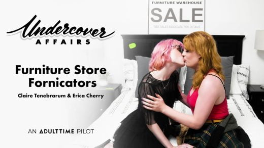 AdultTimePilots – Erica Cherry And Claire Tenebrarum – Furniture Store Fornicators