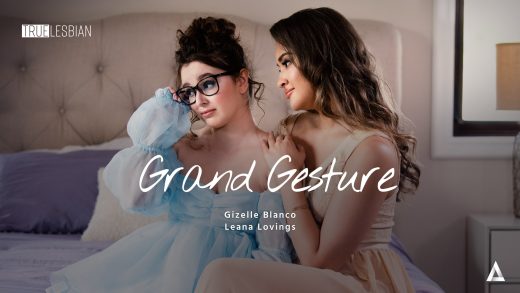 TrueLesbian – Gizelle Blanco And Leana Lovings – Grand Gesture