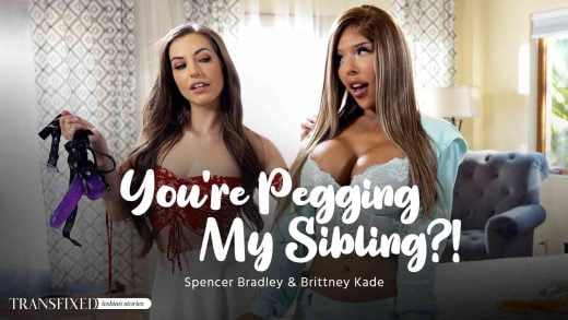 Transfixed – Spencer Bradley And Brittney Kade – You’re Pegging My Sibling?!