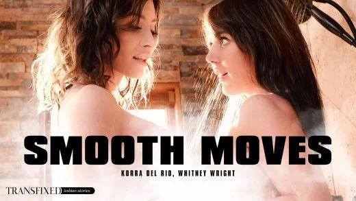 Transfixed – Whitney Wright And Korra Del Rio – Smooth Moves