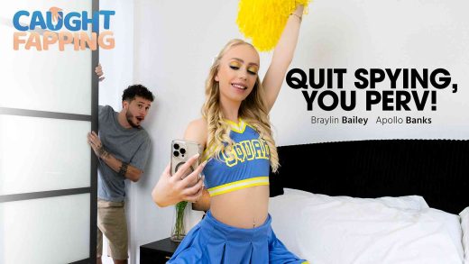 CaughtFapping – Braylin Bailey – Quit Spying, You Perv!