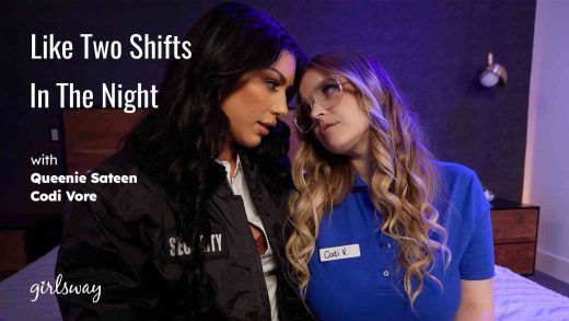 GirlsWay - Queenie Sateen And Codi Vore - Like Two Shifts In The Night