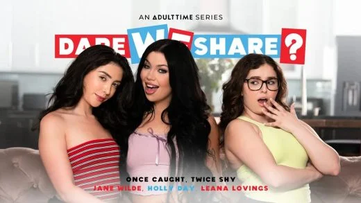 DareWeShare – Jane Wilde, Leana Lovings And Holly Day – Once Caught, Twice Shy