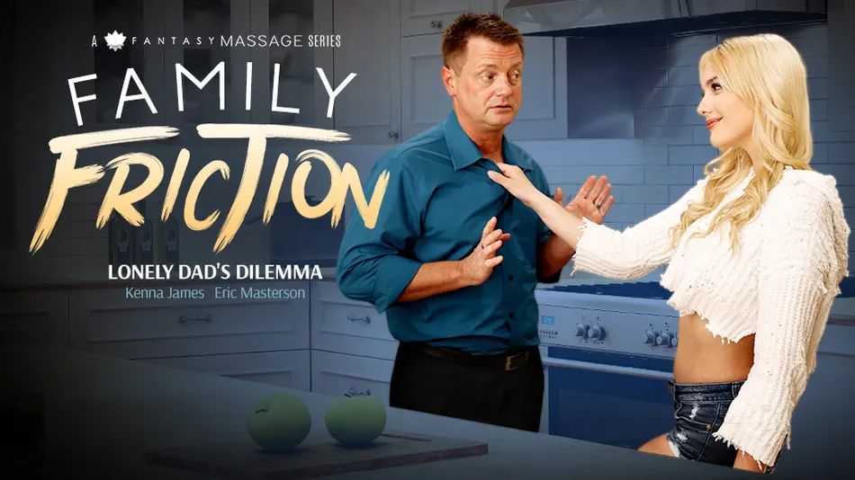 NuruMassage &#8211; Kenna James &#8211; Family Friction 3: Lonely Dad&#8217;s Dilemma, PervTube.net